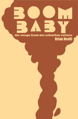 Boom Baby: The Escape from Sixties Suburban Culture - Click to Buy