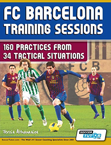 FC Barcelona Training Sessions: 160 Practices from 34 Tactical Situations - Click to Buy