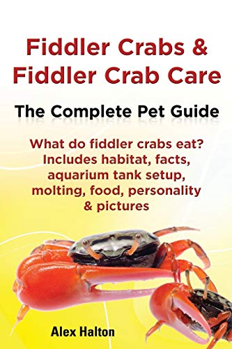 Fiddler Crabs & Fiddler Crab Care.: The Complete Pet Guide. Includes habitat, facts, aquarium tank setup, molting, food, personality & pictures - Click to Buy
