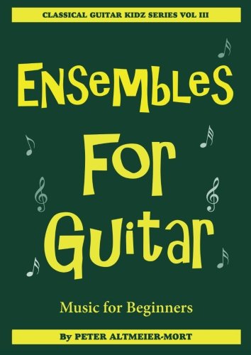 Ensembles For Guitar - Music For Beginners: Classical Guitar Kidz Series Vol 3 - Click to Buy
