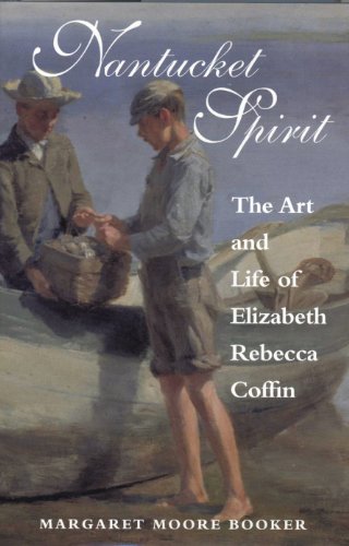 Nantucket Spirit: The Art and Life of Elizabeth Rebecca Coffin - Click to Buy