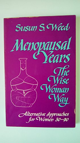 Menopausal Years: The Wise Woman Way (Alternative Approaches for Women 30-90) - Click to Buy