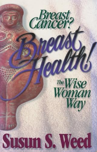 Breast Cancer? Breast Health!: The Wise Woman Way (Volume 2) - Click to Buy
