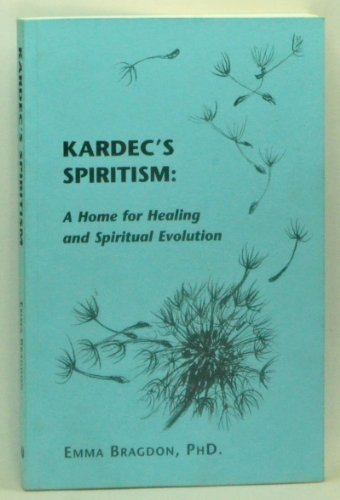 Kardec's Spiritism: A Home For Healing And Spiritual Evolution - Click to Buy