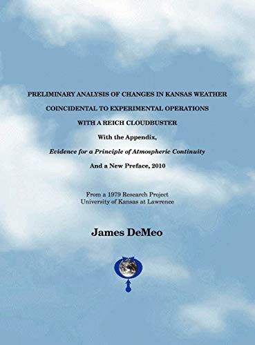 Preliminary Analysis of Changes in Kansas Weather Coincidental to Experimental Operations with a Reich Cloudbuster - Click to Buy