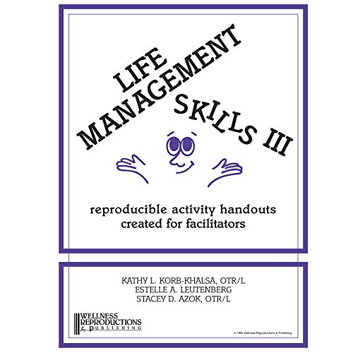 Life Management Skills III: Reproducible Activity Handouts Created for Facilitators - Click to Buy