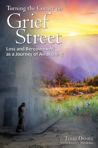 Turning the Corner on Grief Street: Loss and Bereavement as a Journey of Awakening - Click to Buy