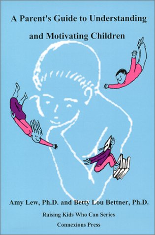 A Parent's Guide to Understanding and Motivating Children (Raising Kids Who Can Series) - Click to Buy
