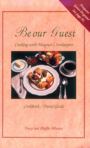 Be Our Guest: Cooking With Missouri's Innkeepers - Click to Buy