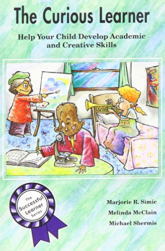 The Curious Learner: Help Your Child Develop Academic and Creative Skills (The Successful Learner Series) - Click to Buy