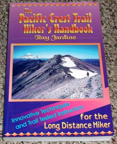 Pacific Crest Trail Hiker's Handbook: Innovative Techniques and Trail Tested Instruction for the Long Distance Hiker - Click to Buy