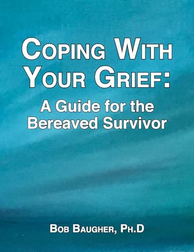 Coping with Your Grief: A Guide for the Bereaved Survivor - Click to Buy