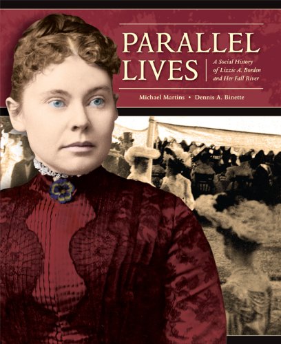 Parallel Lives: A Social History of Lizzie A. Borden and Her Fall River - Click to Buy