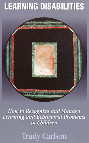 Learning Disabilities: How to Recognize and Manage Learning and Behavioral Problems in Children