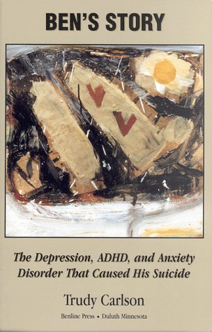 Ben's Story: The Symptoms of Depression, Adhd and Anxiety That Caused His Suicide - Click to Buy