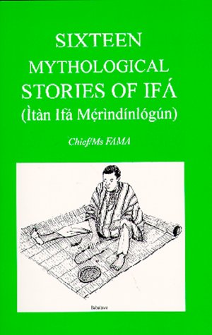 Sixteen Mythological Stories of Ifa (Ita Merindinlogun) - Click to Buy