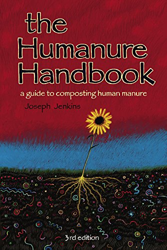 The Humanure Handbook: A Guide to Composting Human Manure - Click to Buy
