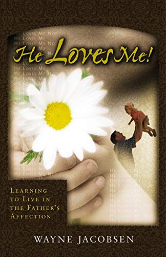 He Loves Me! Learning to Live in the Father's Affection - Click to Buy