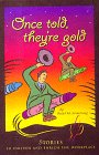 Once Told They're Gold