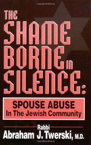 The Shame Borne in Silence: Spouse Abuse in the Jewish Community - Click to Buy