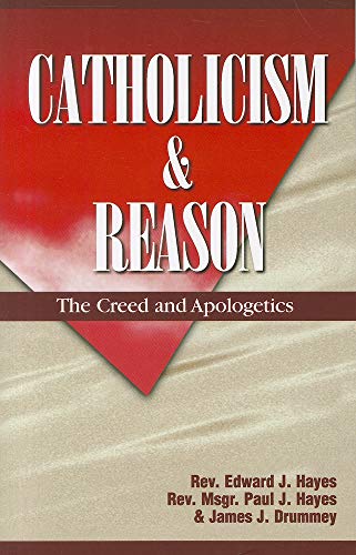 Catholicism & Reason: The Creed & Apologetics - Click to Buy