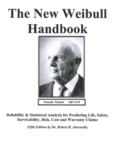 The New Weibull Handbook Fifth Edition, Reliability and Statistical Analysis for Predicting Life, Safety, Supportability, Risk, Cost and Warranty Claims - Click to Buy