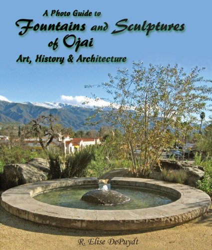 A Photo Guide to Fountains and Sculptures of Ojai: Art, History & Architecture by R. Elise DePuydt (2009-06-12) - Click to Buy