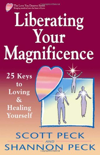 LIBERATING YOUR MAGNIFICENCE: 25 Keys to Loving and Healing Yourself - Click to Buy