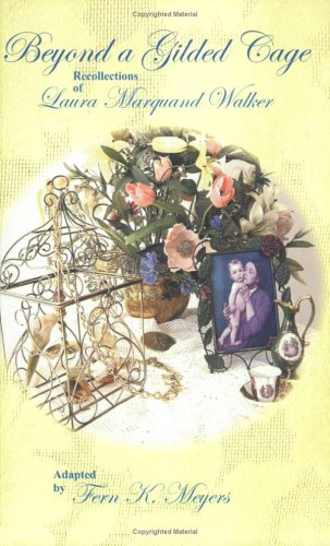 Beyond a Gilded Cage, Recollections of Laura Marquand Walker - Click to Buy