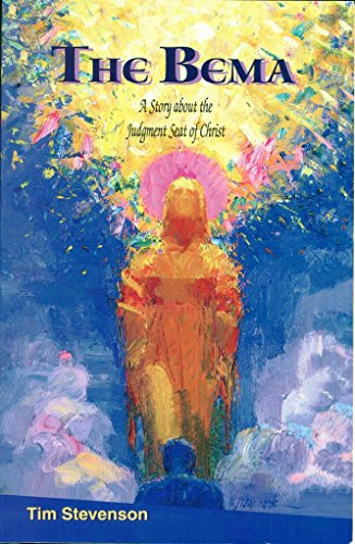 The Bema: A Story About The Judgment Seat Of Christ - Click to Buy