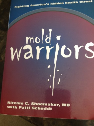Mold Warriors: Fighting America's Hidden Health Threat - Click to Buy
