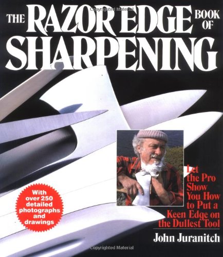 The Razor Edge Book of Sharpening by Juranitch, John (2000) Paperback - Click to Buy