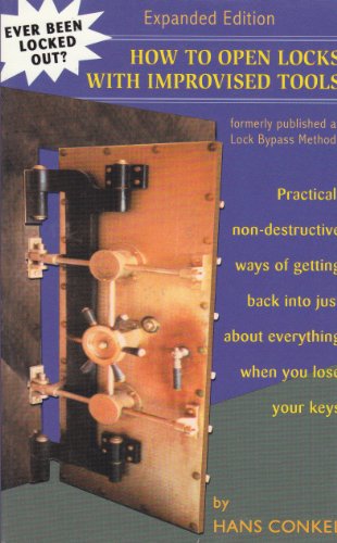 How to Open Locks With Improvised Tools: Practical, Non-Destructive Ways of Getting Back in to Just About Everything When You Lose Your Keys - Click to Buy