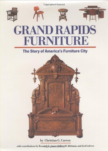 Grand Rapids Furniture: The Story of America's Furniture City - Click to Buy