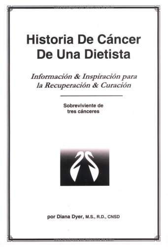 Historia De Cancer De Una Dietista: Informacion & Inspiracion Para LA Recuperacion & Curacion Sobreviviente De Tres Canceres - Click to Buy
