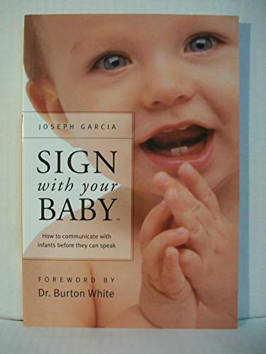 Sign With Your Baby: How to Communicate With Infants Before They Can Speak - Click to Buy