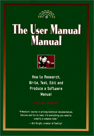 The User Manual Manual: How to Research, Write, Test, Edit and Produce a Software Manual - Click to Buy