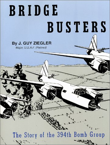 Bridge Busters: The Story of the 394th Bomb Group - Click to Buy