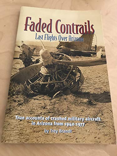 Faded Contrails: Last Flights Over Arizona - Click to Buy