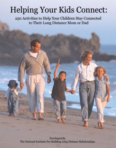 Helping Your Kids Connect: 250 Activities to Help Your Children Stay Connected to Their Long Distance Mom or Dad - Click to Buy
