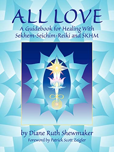 All Love: A Guidebook for Healing with Sekhem-Seichim-Reiki and SKHM - Click to Buy