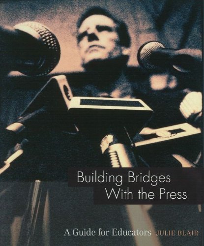 Building Bridges With the Press: A Guide for Educators - Click to Buy