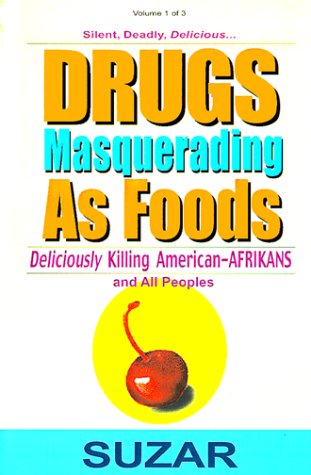 Drugs Masquerading as Foods: Deliciously Killing American-Afrikans and All Peoples - Click to Buy