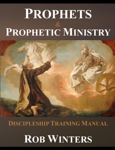 Prophets & Prophetic Ministry Discipleship Training Manual - Click to Buy