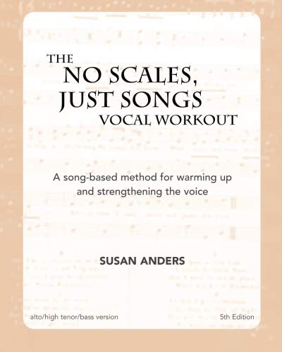 The No Scales, Just Songs Vocal Workout : Alto/Bass/High Tenor Version - Click to Buy