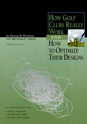 How Golf Clubs Really Work and How to Optimize Their Designs - Click to Buy