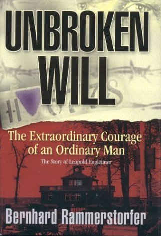 Unbroken Will: The Extraordinary Courage of an Ordinary Man - Click to Buy