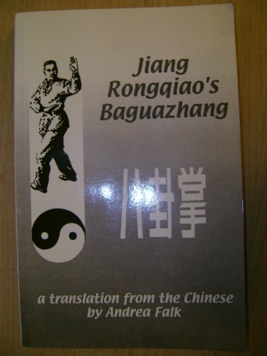 Jiang Rongquao's Baguazhang | A Translation from the Chines by Andrea Falk - Click to Buy