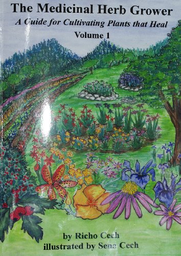 The Medicinal Herb Grower: A Guide for Cultivating Plants That Heal - Click to Buy