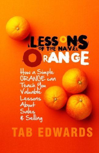 Lessons of the Navel Orange: A Book About Sales and Selling - Click to Buy